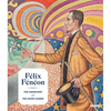 Félix Fénéon: The Anarchist and the Avant-Garde - Hardcover