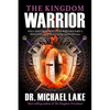 The Kingdom Warrior: Full-Spectrum Spiritual Warfare Part 1: Biblical Clearing and Maintaining your Spiritual Perimeter - Paperback