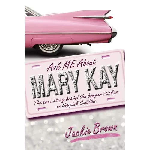 Ask ME About MARY KAY: The true story behind the bumper sticker on the pink Cadillac - Paperback