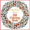 Large Print Adult Fall Coloring Book - A Simple & Easy Coloring Book for Adults with Autumn Wreaths, Leaves & Pumpkins - Paperback