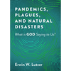 Pandemics, Plagues, and Natural Disasters: What Is God Saying to Us? - Paperback