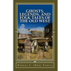 Ghosts, Legends, and Folk Tales of the Old West - Paperback