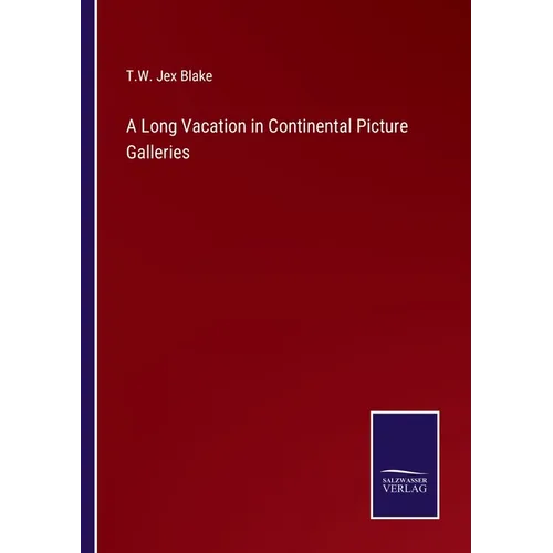 A Long Vacation in Continental Picture Galleries - Paperback