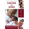 Saving Our Sons: Raising Black Children in a Turbulent World (New Edition) (Parenting Black Teen Boys, Improving Black Family Health and Relationships - Paperback