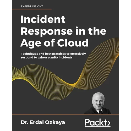 Incident Response in the Age of Cloud: Techniques and best practices to effectively respond to cybersecurity incidents - Paperback