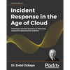 Incident Response in the Age of Cloud: Techniques and best practices to effectively respond to cybersecurity incidents - Paperback