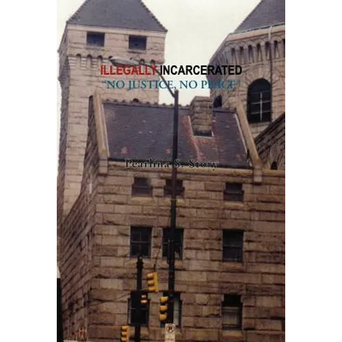 Illegally Incarcerated - Paperback