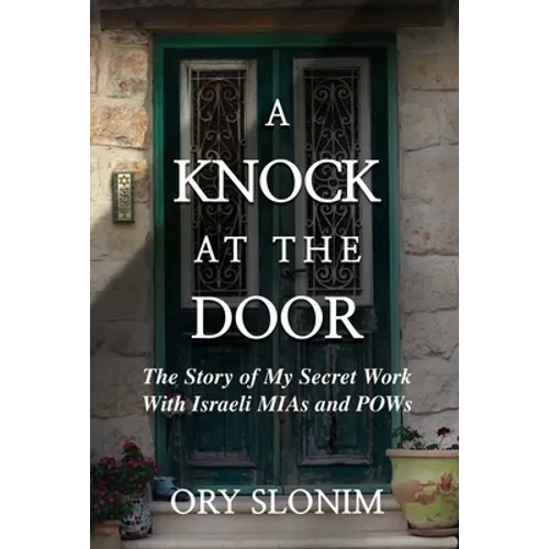 A Knock at the Door: The Story of My Secret Work with Israeli MIAs and POWs - Hardcover