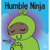 Humble Ninja: A Children's Book About Developing Humility - Hardcover