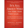 It's All about Who You Hire, How They Lead...and Other Essential Advice from a Self-Made Leader - Hardcover