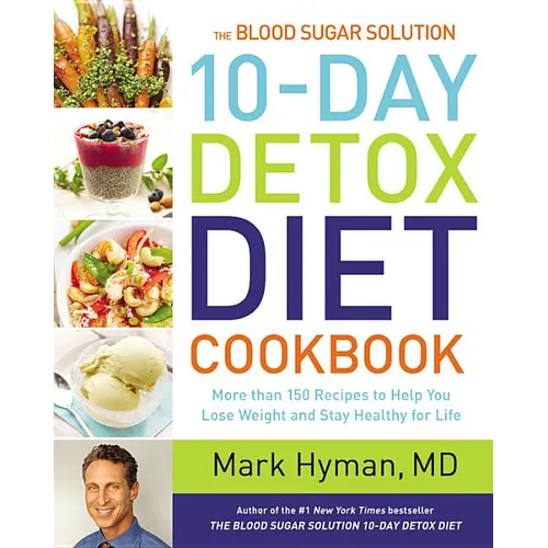 The Blood Sugar Solution 10-Day Detox Diet Cookbook: More Than 150 Recipes to Help You Lose Weight and Stay Healthy for Life - Hardcover