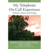 My Telephone On-Call Experience: Pediatric Advice and Triage - Hardcover