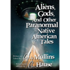Aliens, Gods, and other Paranormal Native American Tales - Hardcover