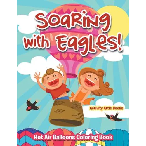 Soaring with Eagles! Hot Air Balloons Coloring Book - Paperback