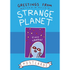 Greetings from Strange Planet - Hardcover