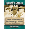 In Cobb's Shadow: The Hall of Fame Careers of Sam Crawford, Harry Heilmann and Heinie Manush - Paperback