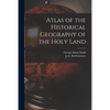 Atlas of the Historical Geography of the Holy Land - Paperback