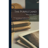 The Purple Land: Being the Narrative of One Richard Lamb's Adventures in the Banda Orientál, in South America, As Told by Himself - Hardcover