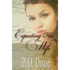 Expecting His Wife: A Darcy and Elizabeth Love Story - Paperback