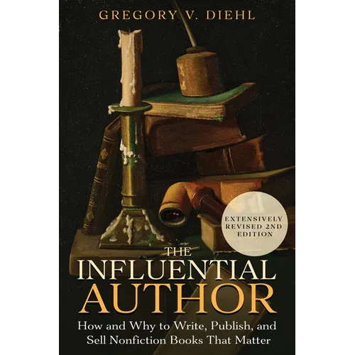The Influential Author: How and Why to Write, Publish, and Sell Nonfiction Books that Matter - Paperback