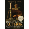 The Influential Author: How and Why to Write, Publish, and Sell Nonfiction Books that Matter - Paperback