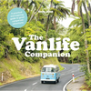 Lonely Planet the Vanlife Companion: 20 Must Drive Campervan Routes Expert Advice & Tips Includes Awesome Itineraries How to Choose Your Perfect Vehic - Hardcover