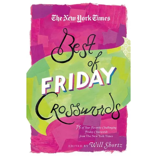 The New York Times Best of Friday Crosswords: 75 of Your Favorite Challenging Friday Puzzles from the New York Times - Paperback