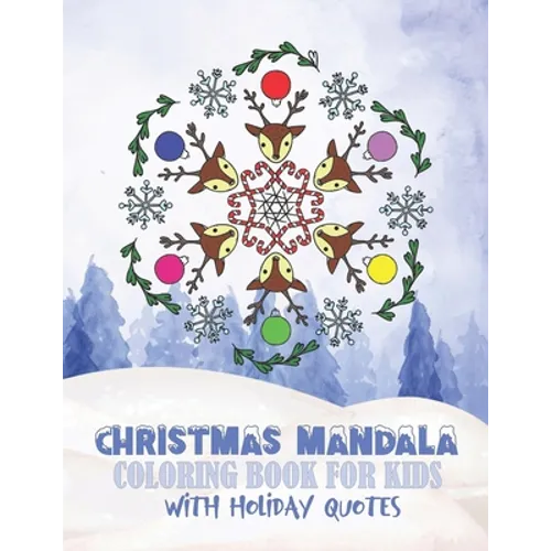 Christmas Mandala Coloring Book For Kids With Holiday Quotes: Festive, Fun, Relaxing Christmas Themed Mandalas For Boys And Girls To Color In - Paperback