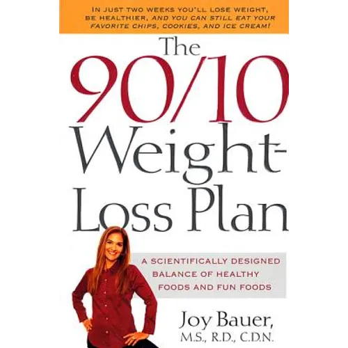 The 90/10 Weight-Loss Plan: A Scientifically Desinged Balance of Healthy Foods and Fun Foods - Paperback