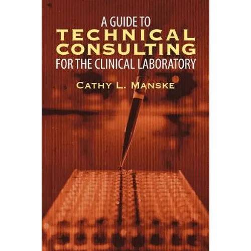 A Guide to Technical Consulting for the Clinical Laboratory - Paperback