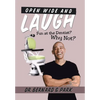 Open Wide and Laugh: Fun at the Dentist? Why Not? - Hardcover