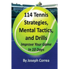 114 Tennis Strategies, Mental Tactics, and Drills: Improve Your Game in 10 Days - Paperback