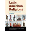 Latin American Religions: Histories and Documents in Context - Paperback