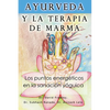 Ayurveda y la terapia de marma: Los puntos energeticos en la sanacion yoguica - Paperback