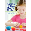 Basics of Fine Motor Skills: Developmental Activities for Kids - Paperback