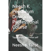 Neesh K Pendulum Dowsing Professional Course: Tapping into your inner self - Paperback