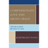 Compassionate Love and Ebony Grace: Christian Altruism and People of Color - Paperback