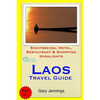 Laos Travel Guide: Sightseeing, Hotel, Restaurant & Shopping Highlights - Paperback