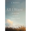 All I Want...: Is for You to Hear What I Hear - Paperback