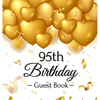 95th Birthday Guest Book: An Elegant Gold Balloon Hearts Keepsake for a 95th Birthday - Square Hardcover Guest Sign-In Book with 105 Pages for Wishes, - Hardcover