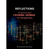 REFLECTIONS - Inspirational COLORING JOURNAL for Teenage Boys: With motivational quotes - Hardcover