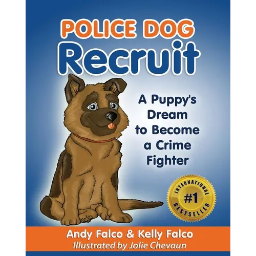 Police Dog Recruit: A Puppy's Dream to Become a Crime Fighter - Paperback