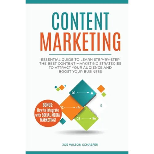 Content Marketing: Essential Guide to Learn Step-by-Step the Best Content Marketing Strategies to Attract your Audience and Boost Your Business - Paperback