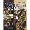 Four Seasons in Flannel: 23 Projects-Quilts & More - Paperback