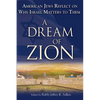 A Dream of Zion: American Jews Reflect on Why Israel Matters to Them - Paperback