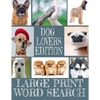Dog Lovers Edition Large Print Word Search: All about Our Canine Friends - Large Print Easy to Read - Over 600 Canine Related Words - Every Breed of t - Paperback