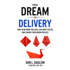 From Dream to Delivery: How to Do Work You Love, Love What You Do and Launch Your Dream Project - Paperback