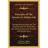 Principles Of The Interior Or Hidden Life: Designed Particularly For The Consideration Of Those Who Are Seeking Assurance Of Faith And Perfect Love - Paperback