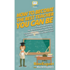 How To Become The Best Teacher You Can Be: 7 Steps to Becoming the Best Teacher You Can Be, Connect with Students, and Make a Positive Impact in Their - Hardcover