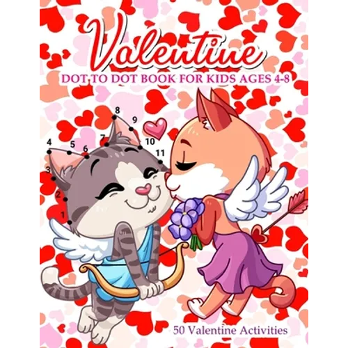 Valentine Dot To Dot Book For Kids Ages 4-8: With Bonus Activity Pages - Paperback